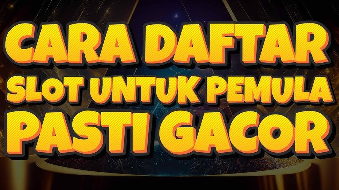 Membuat Akun Slot Gacor